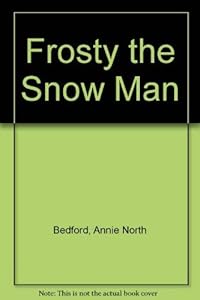 Frosty the Snow Man by Annie North Bedford