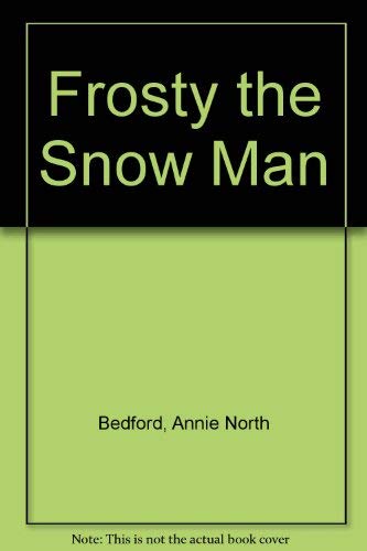 Frosty the Snow Man by Annie North Bedford