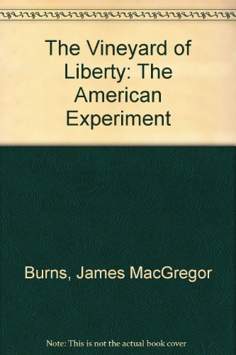 The Vineyard of Liberty (Volume 1: The American Experiment by James MacGregor Burns