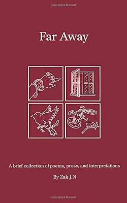 Far Away: A brief collection of poems, prose, and interpretations