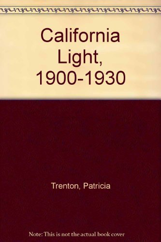 California Light 1900-1930 by Patricia Trenton