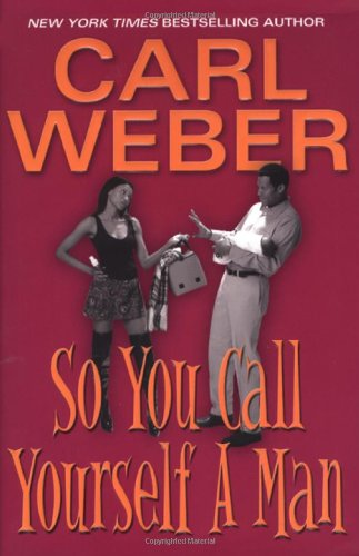 So You Call Yourself a Man by Carl Weber