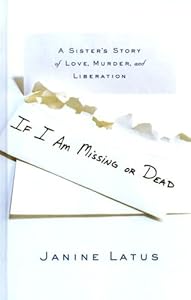 If I Am Missing or Dead: A Sister's Story of Love, Murder, and Liberation (Basic)