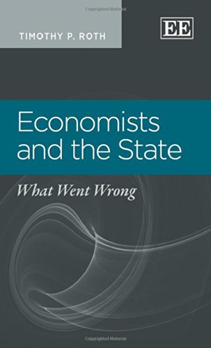 Economists and the State: What Went Wrong by Timothy P. Roth