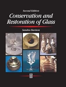 Conservation and Restoration of Glass by Sandra Davison