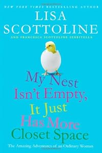 My Nest Isn't Empty, It Just Has More Closet Space: The Amazing Adventures of an Ordinary Woman