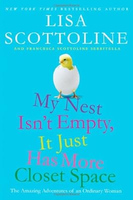My Nest Isn't Empty, It Just Has More Closet Space: The Amazing Adventures of an Ordinary Woman