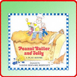 Peanut Butter and Jelly: A Play Rhyme by Nadine Bernard Westcott