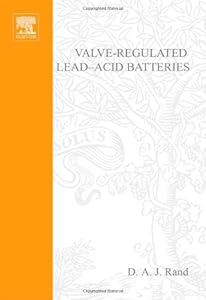 Valve-Regulated Lead-Acid Batteries by Patrick T. Moseley