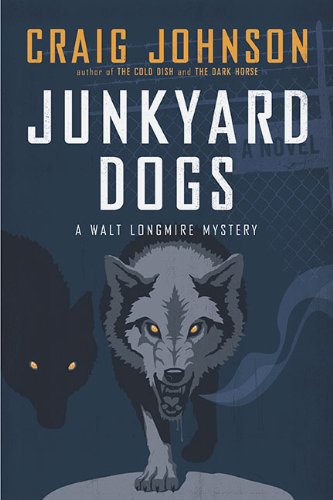 Junkyard Dogs: A Walt Longmire Mystery by Craig Johnson