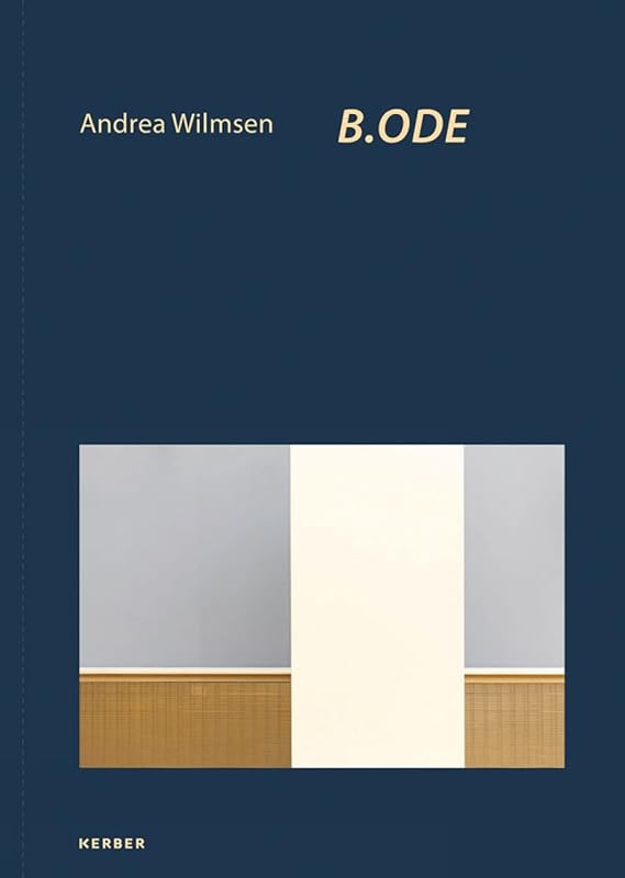 Andrea Wilmsen: B.ODE by Andrea Wilmsen