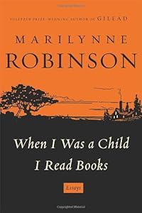 When I Was a Child I Read Books: Essays
