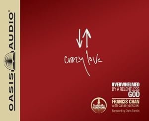 Crazy Love: Overwhelmed by a Relentless God