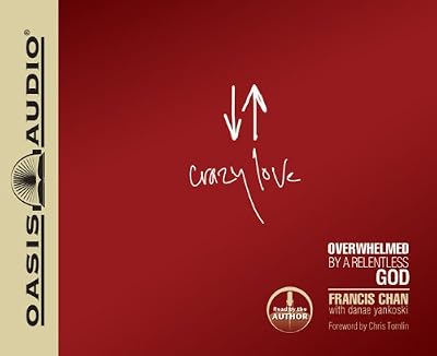 Crazy Love: Overwhelmed by a Relentless God