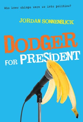 Dodger for President (Dodger and Me) by Jordan Sonnenblick
