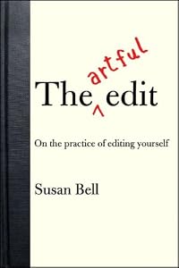 The Artful Edit: On the Practice of Editing Yourself