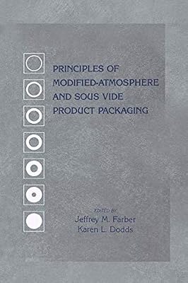 Principles of Modified-Atmosphere and Sous Vide Product Packaging (Technomic Publications)