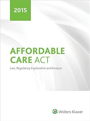 Affordable Care Act Law, Regulatory Explanation and Analysis
