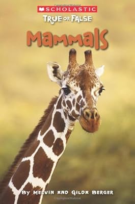 Scholastic True or False: Mammals