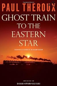 Ghost Train to the Eastern Star: On the Tracks of the Great Railway Bazaar