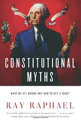 Constitutional Myths: What We Get Wrong and How to Get It Right