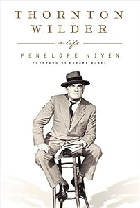 Thornton Wilder: A Life by Penelope Niven