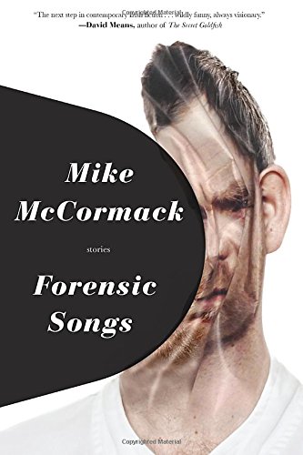 Forensic Songs by Mike McCormack