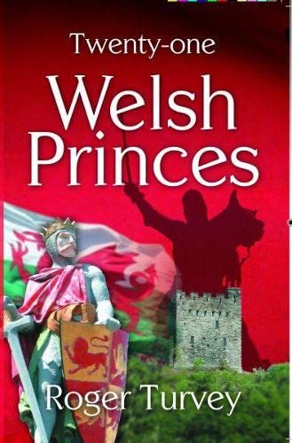 Twenty-One Welsh Princes by Roger Turvey