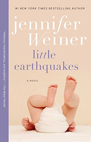 Little Earthquakes: A Novel by Jennifer Weiner