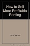 How to Sell More Profitable Printing
