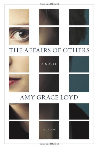 The Affairs of Others: A Novel by Amy Grace Loyd