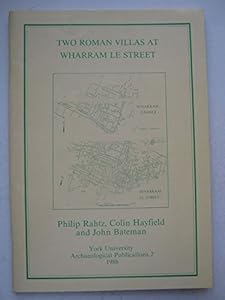 Two Roman Villas at Wharram le Street (Wharram Volume IV)
