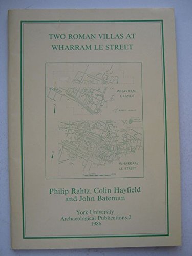 Two Roman Villas at Wharram le Street (Wharram Volume IV) by Philip Rahtz