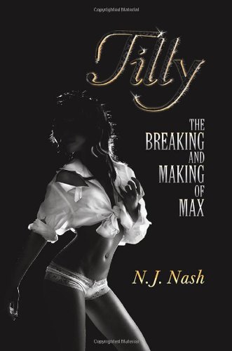 Tilly: The Breaking and Making of Max by N. J. Nash