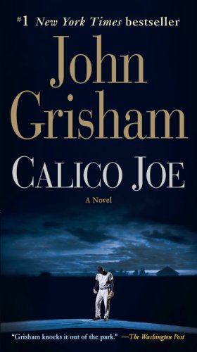 Calico Joe: A Novel by John Grisham