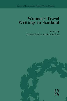 Women's Travel Writings in Scotland (Chawton House Library: Women’s Travel Writings)