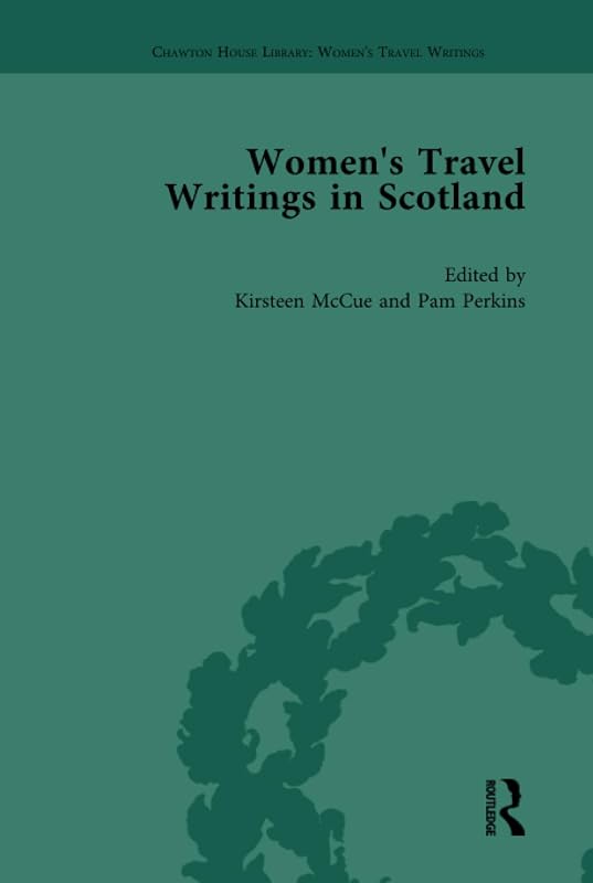 Women's Travel Writings in Scotland (Chawton House Library: Women’s Travel Writings) by Kirsteen McCue