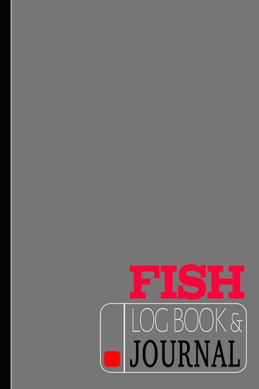 Fish Log Book & Journal: Fishing Journal & Log Book for Fishers. The Perfect Fisherman's Assistant for Your Tackle Box by The Great De Bait