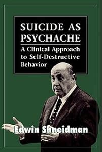 The Psychology of Suicide: A Clinician's Guide to Evaluation and Treatment by Edwin S. Shneidman