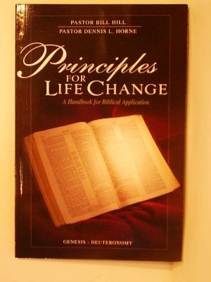 Principles for Life Change: A Handbook for Biblical Application by Bill Hill