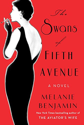 The Swans of Fifth Avenue: A Novel by Melanie Benjamin