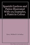 Spanish Gardens and Patios Illustrated With 175 Examples, 4 Plates in Colour