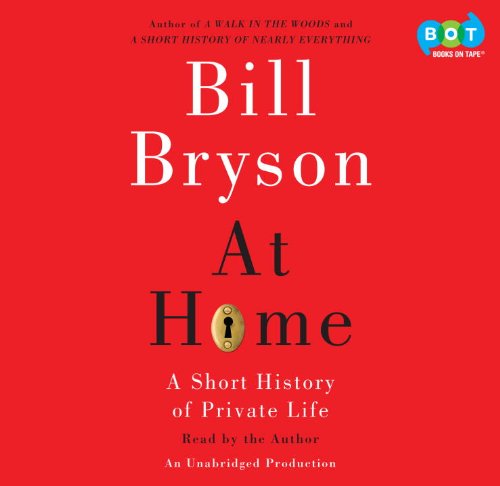 At Home: A Short History of Private Life by Bill Bryson