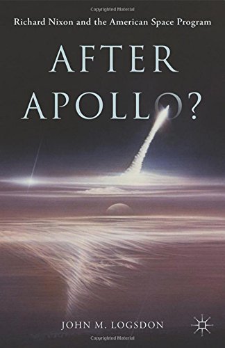After Apollo?: Richard Nixon and the American Space Program by John M. Logsdon
