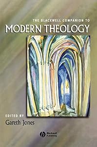 The Blackwell Companion to Modern Theology (Wiley Blackwell Companions to Religion Book 5)