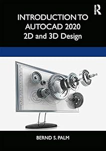 Introduction to AutoCAD 2020: 2D and 3D Design by Bernd S. Palm