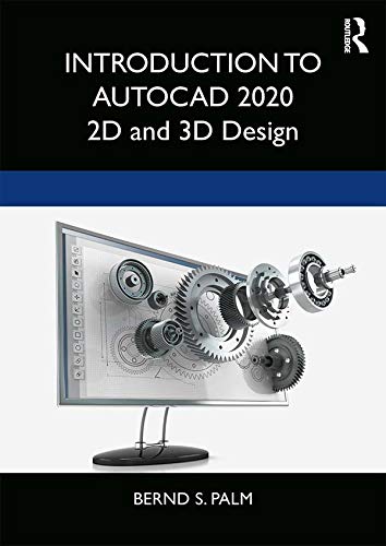 Introduction to AutoCAD 2020: 2D and 3D Design by Bernd S. Palm