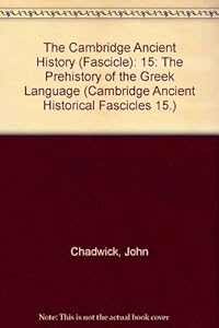 The Cambridge Ancient History (Fascicle): 15: The Prehistory of the Greek Language