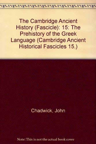 The Cambridge Ancient History (Fascicle): 15: The Prehistory of the Greek Language by John Chadwick