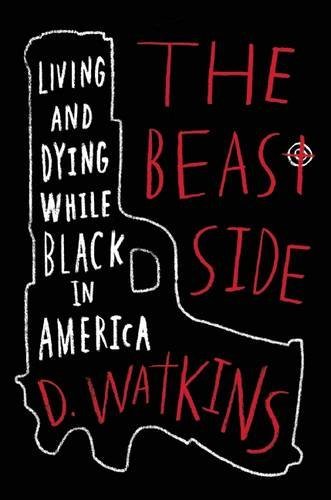 The Beast Side: Living by D. Watkins